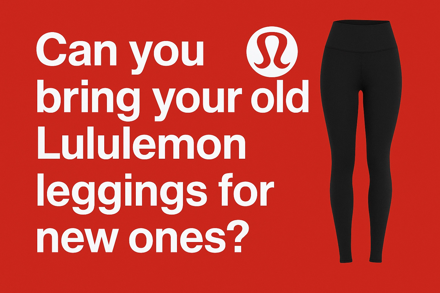 Can you bring your old Lululemon leggings for new ones? [Full guide 2025]
